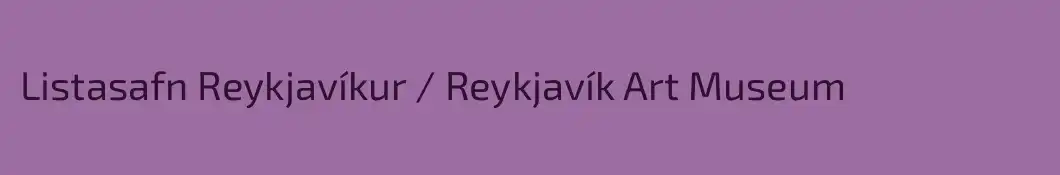 Listasafn Reykjavíkur / Reykjavík Art Museum